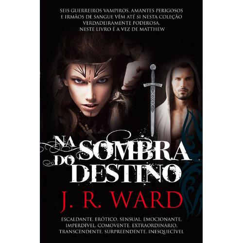 Irmandade da Adaga Negra (Volume VIII) - Na Sombra do Destino de J. R. Ward