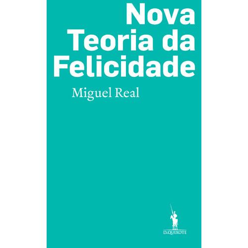 Nova Teoria da Felicidade de Miguel Real