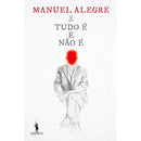 Tudo é e Não é de Manuel Alegre