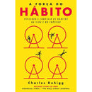 A Força do Hábito  de Charles Duhigg   Perceber e Corrigir os Hábitos na Vida e no Emprego
