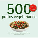 500 receitas - Pratos Vegetarianos de Deborah Gray