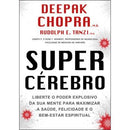 Supercérebro (4ª Edição) de Deepak Chopra e Rudolph E. Tanzi