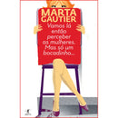 Vamos Lá Então Perceber as Mulheres. Mas Só Um Bocadinho… de Marta Gautier