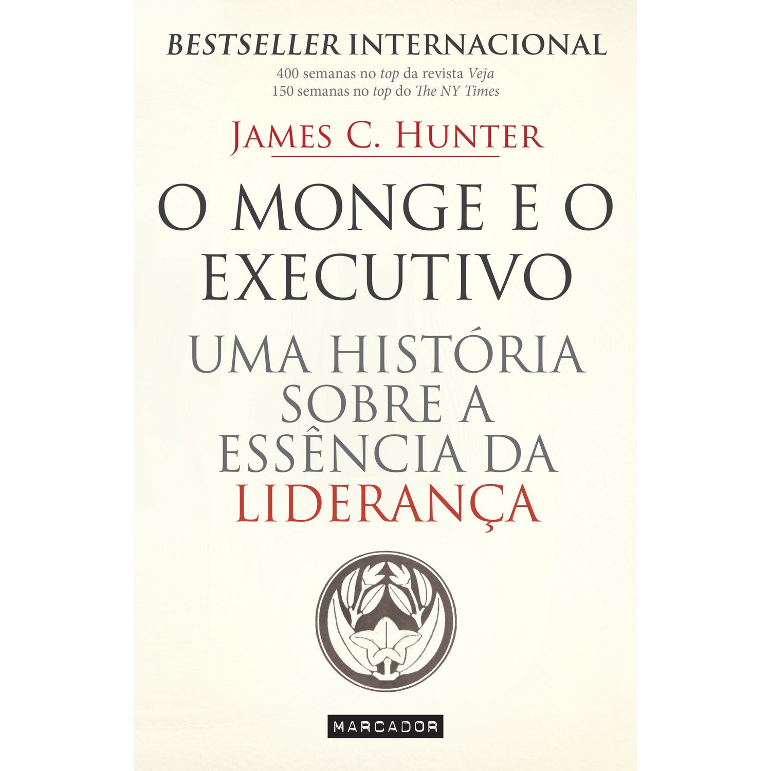 O Monge e o Executivo  de James C. Hunter   Uma História Sobre a Essência da Liderança