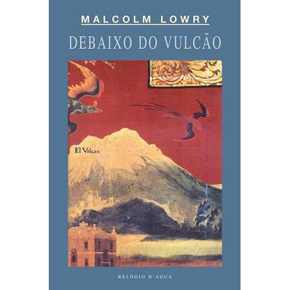 Debaixo do Vulcão de Malcolm Lowry