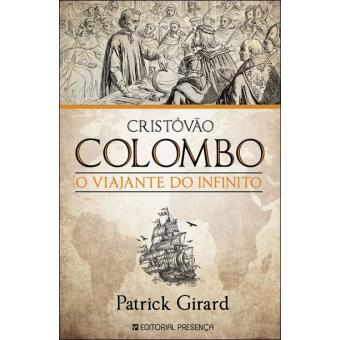 Cristovão Colombo - o Viajante do Infinito de Patrick Girard