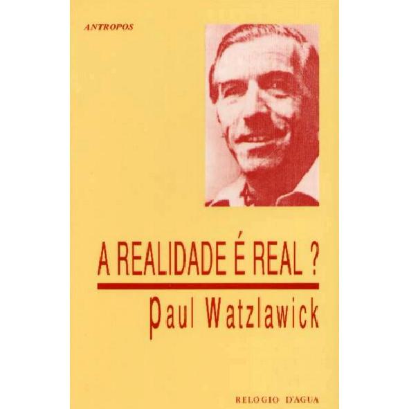 A Realidade é Real? de Paul Watzlawick