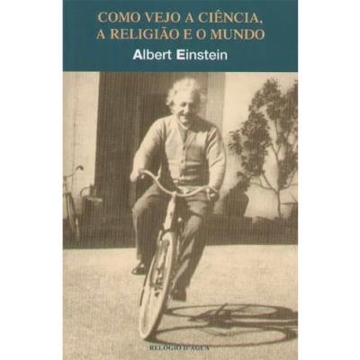 Como Vejo a Ciência, a Religião e o Mundo de Albert Einstein