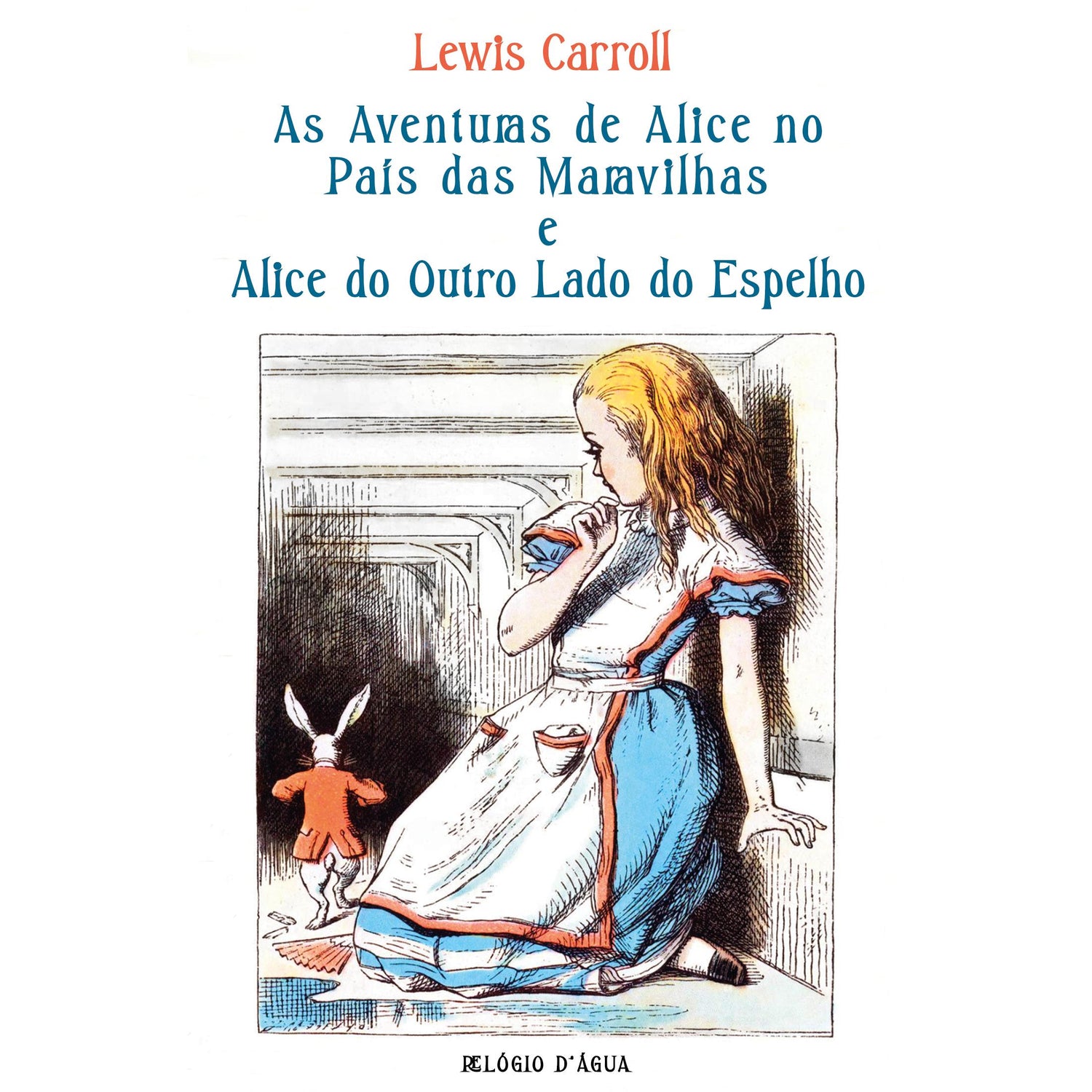 As Aventuras de Alice no País das Maravilhas e Alice do Outro Lado do Espelho de Lewis Carroll