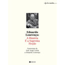 Eduardo Lourenço: A História é a Suprema Ficção de José Jorge Letria