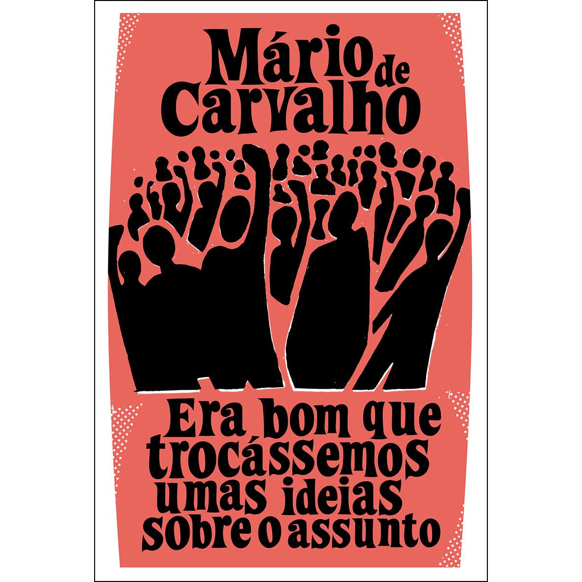 Era Bom Que Trocássemos Umas Ideias Sobre o Assunto de Mário de Carvalho