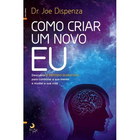 Como Criar um Novo Eu de Joe Dispenza