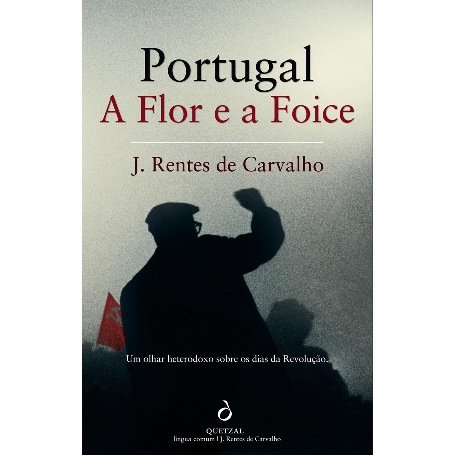 Portugal, a Flor e a Foice de J. Rentes de Carvalho