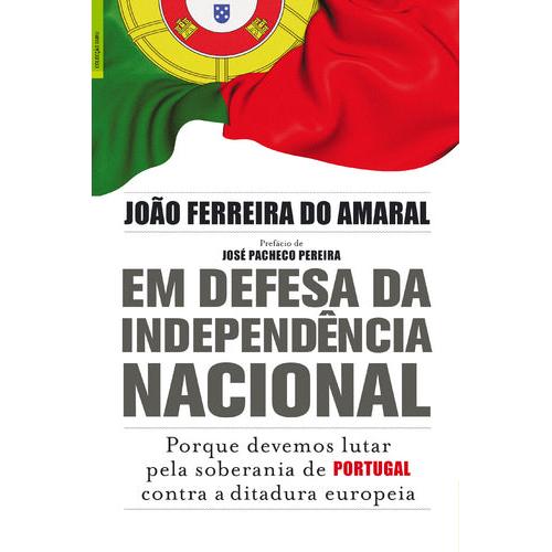 Em Defesa da Independência Nacional de João Ferreira do Amaral