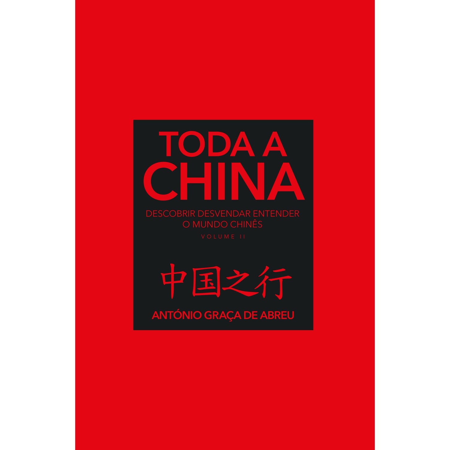 Toda a China (Volume 2) de António Graça de Abreu