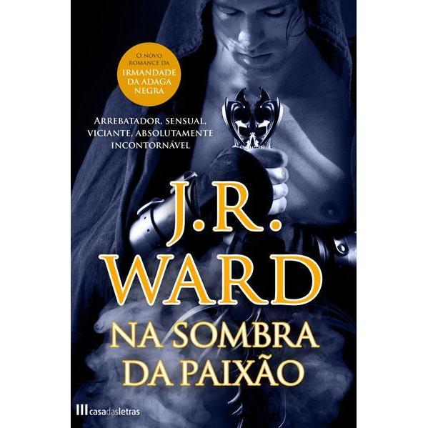 Na Sombra da Paixão de J. R. Ward