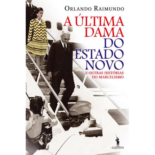 A Última Dama do Estado Novo e Outras Histórias do Marcelismo de Orlando Raimundo