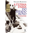 A Última Dama do Estado Novo e Outras Histórias do Marcelismo de Orlando Raimundo