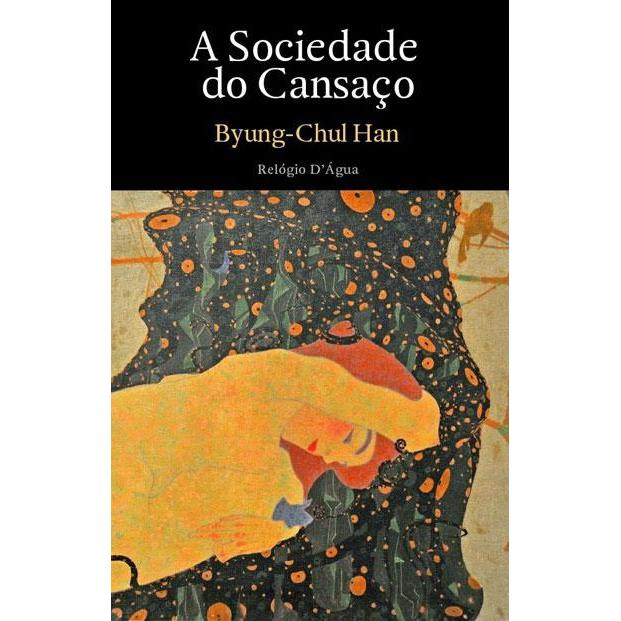 A Sociedade do Cansaço de Byung-Chul Han
