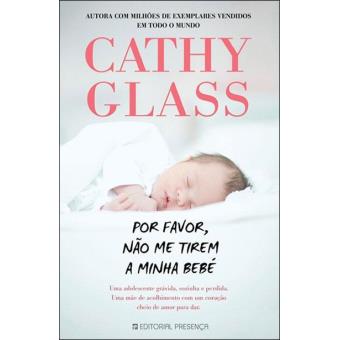 Por Favor, Não Me Tirem a Minha Bebé de Cathy Glass