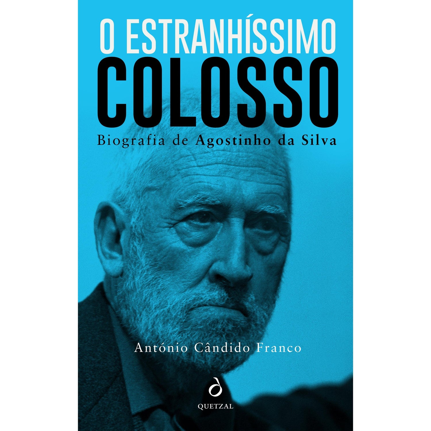 O Estranhíssimo Colosso - Biografia Agostinho da Silva de António Cândido Franco