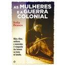 As Mulheres e a Guerra Colonial de Sofia Branco