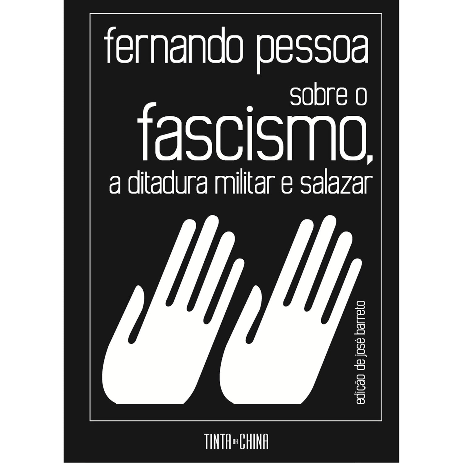 Sobre o Fascismo, a Ditadura Militar e Salazar de Fernando Pessoa