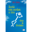 Acordei Como Acordam os Tolos, Cheia de Felicidades de Ione França