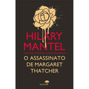 O Assassinato de Margaret Thatcher de Hilary Mantel