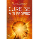 Cure-se a Si Próprio de Joe Dispenza