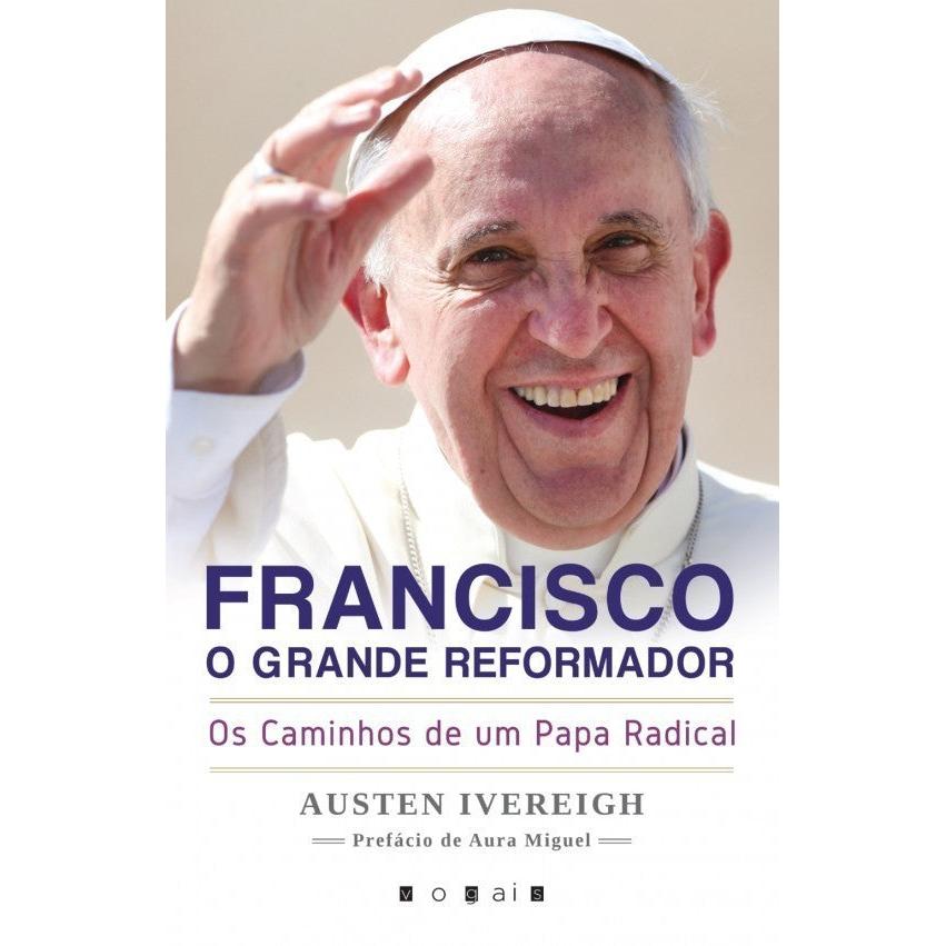 Francisco, o Grande Reformador de Austen Ivereigh