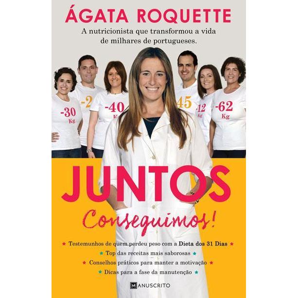 Juntos Conseguimos! de Ágata Roquette - Da Nutricionista que Transformou a Vida de Milhares de Portugueses