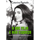 O Que Vejo e Não Esqueço de Catarina Furtado