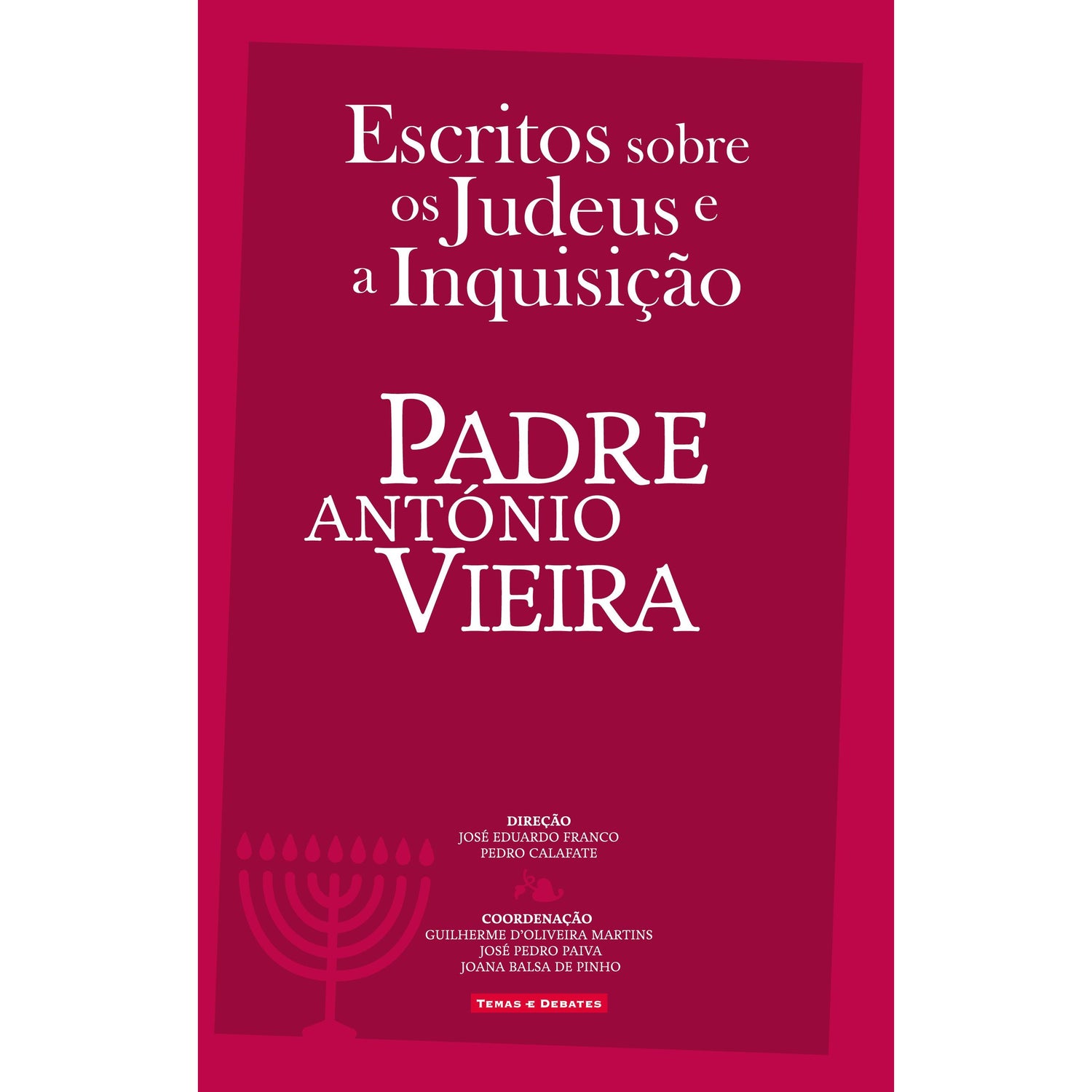 Escritos Sobre os Judeus e a Inquisição de Padre António Vieira