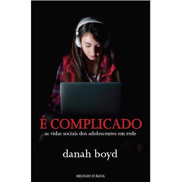 É Complicado de Danah Boyd