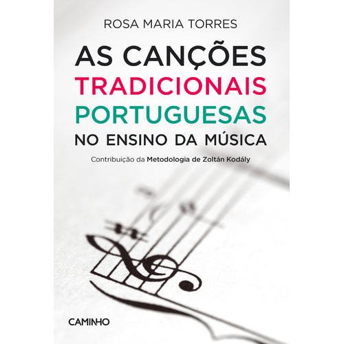 As Canções Tradicionais Portuguesas no Ensino da Música de Rosa Maria Torres