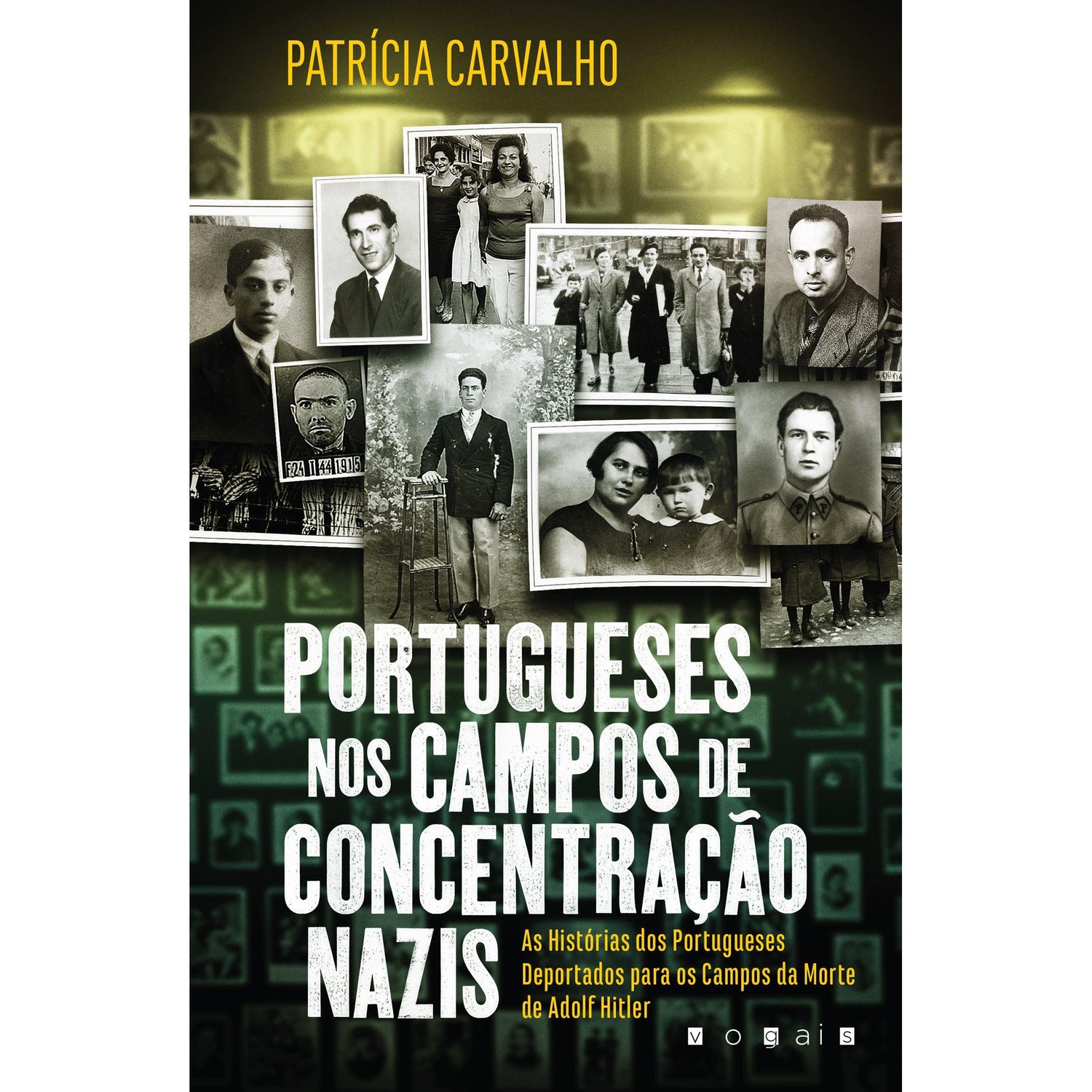 Portugueses nos Campos de Concentração Nazis de Patrícia Carvalho