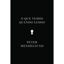 O Que Vemos Quando Lemos de Peter Mendelsund