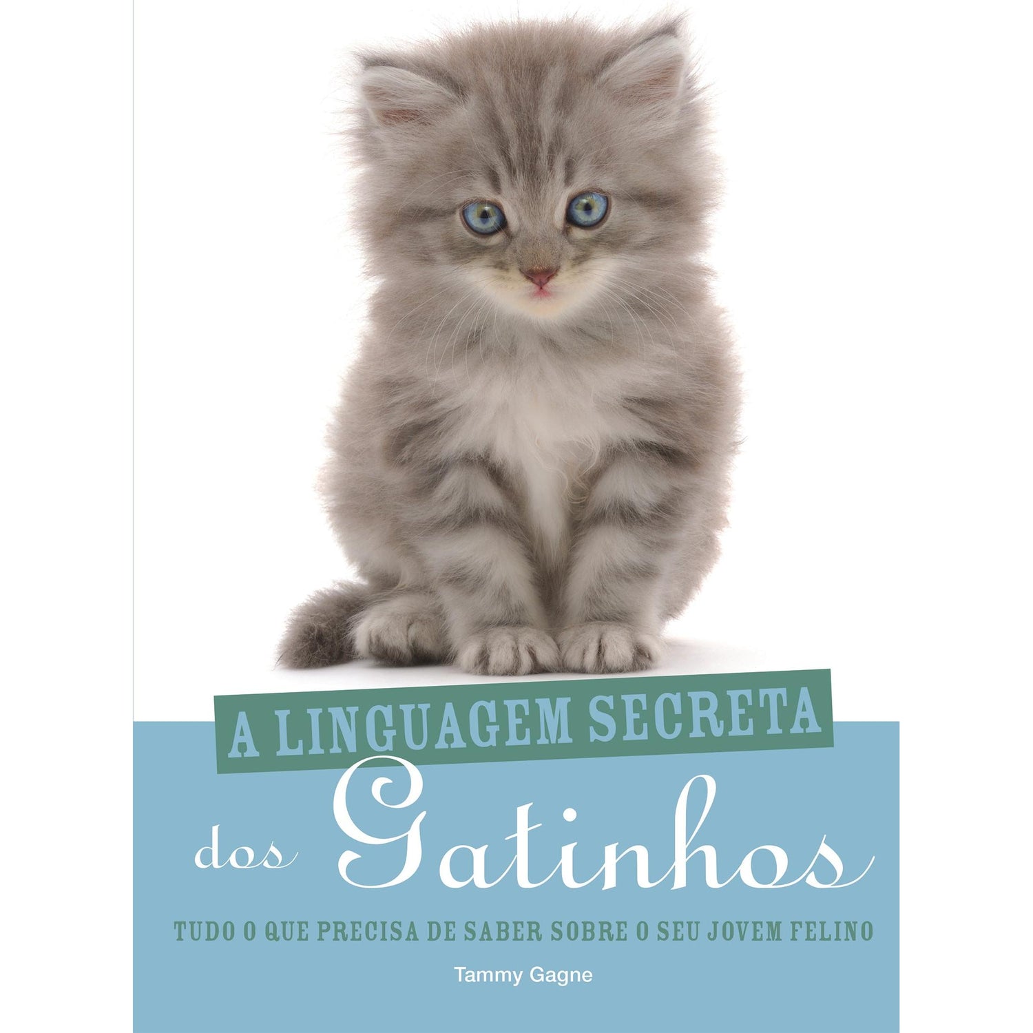 A Linguagem Secreta dos Gatinhos de Tammy Gagne