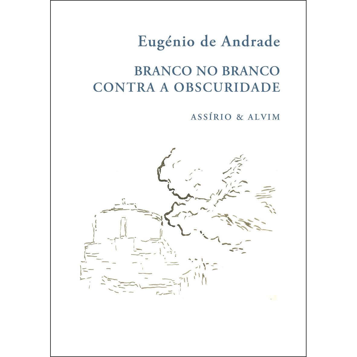 Branco no Branco - Contra a Obscuridade de Eugénio de Andrade