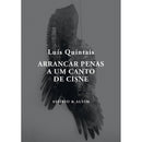 Arrancar Penas a um Canto de Cisne de Luís Quintais