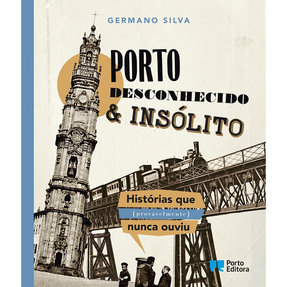 Porto Desconhecido & Insólito de Germano Silva