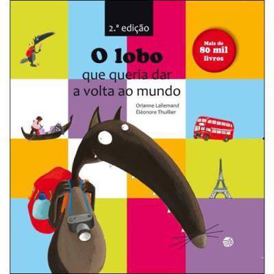 O Lobo que Queria Dar a Volta ao Mundo de Orianne Lallemand