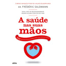 A Saúde nas Suas Mãos de Frédéric Saldmann
