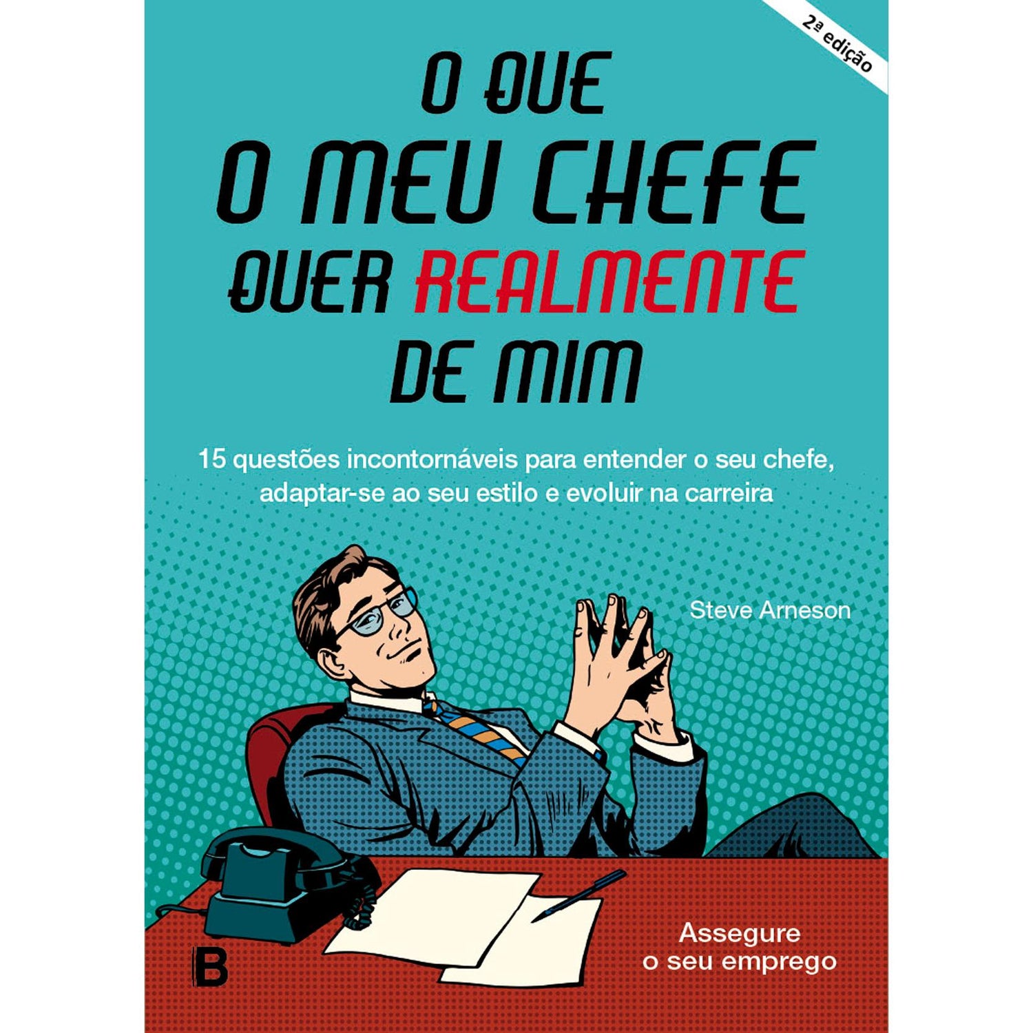 O que o Meu Chefe quer Realmente de Mim de Steve Arneson