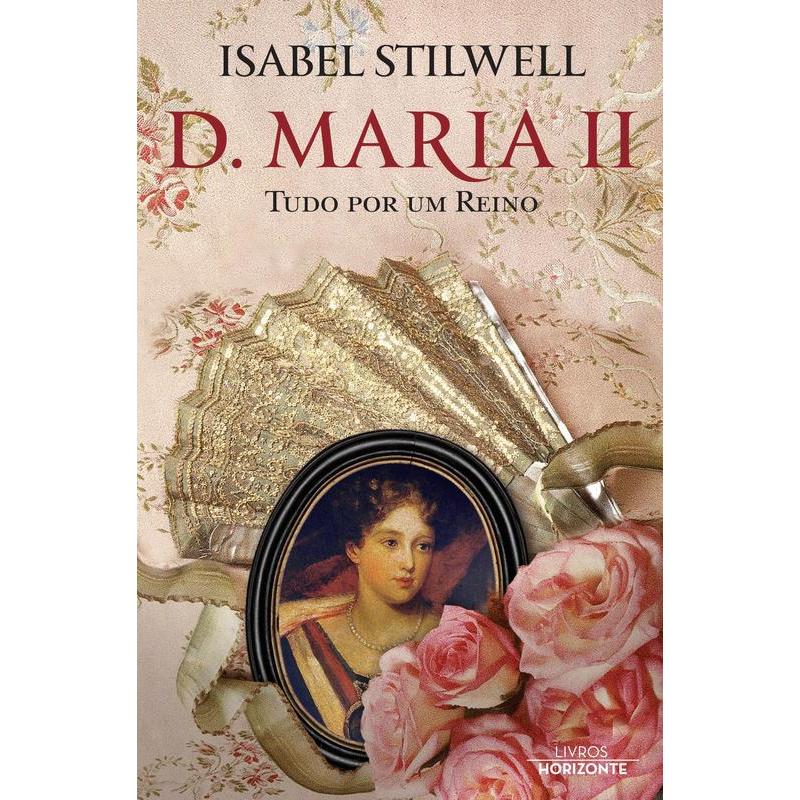 D. Maria II - Tudo Por um Reino de Isabel Stilwell
