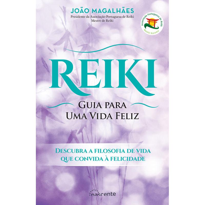 Reiki: Guia para uma Vida Feliz de João Magalhães - (4ª Edição)