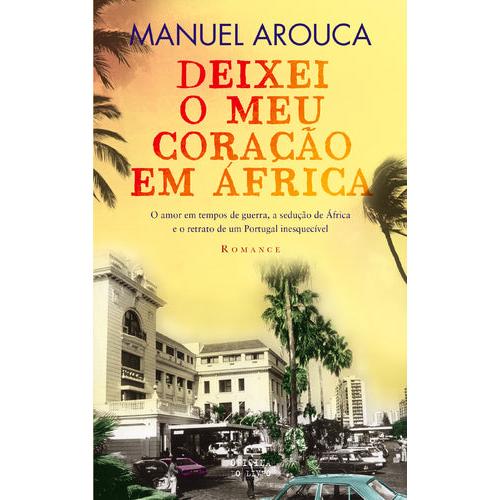 Deixei o Meu Coração em África de Manuel Arouca