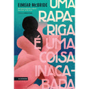 Uma Rapariga é Uma Coisa Inacabada de Eimear McBride