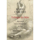 Trilogia da Mão - Amadeo, Guilhermina, Rosa de Mário Cláudio